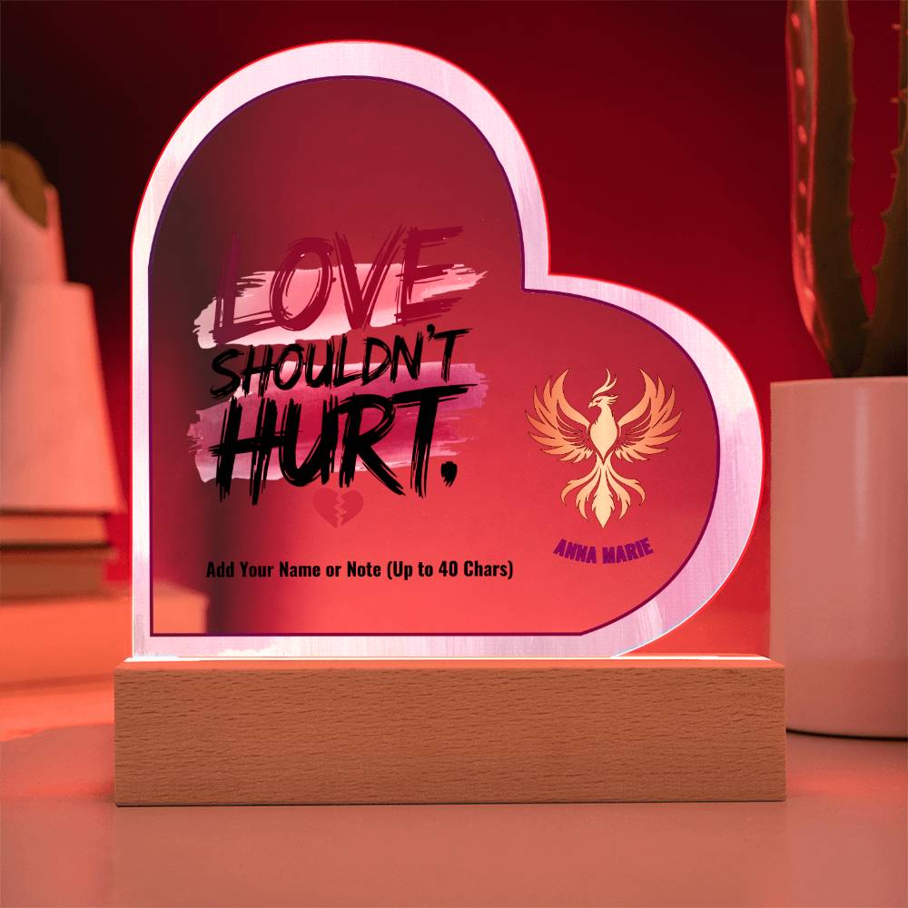 Rise & Reclaim 7" Acrylic Heart Plaque Love Shouldn't Hurt.