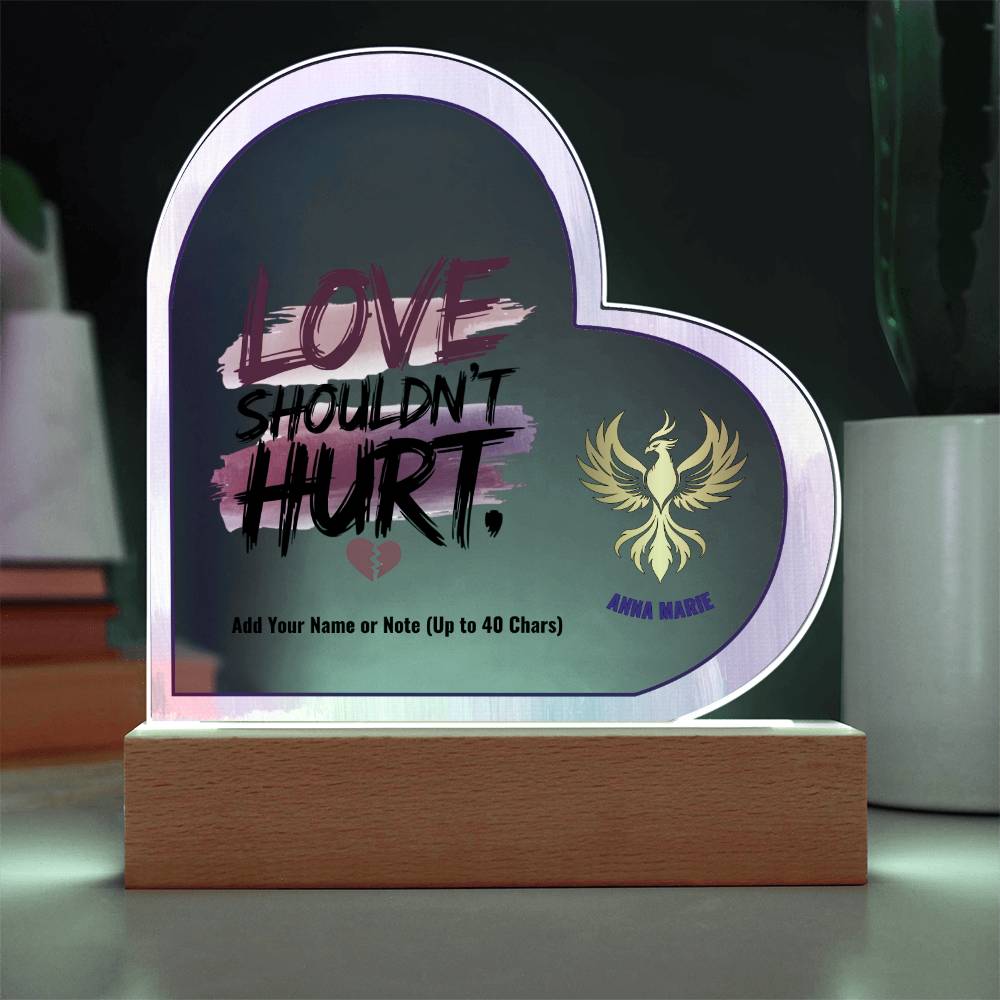 Rise & Reclaim 7" Acrylic Heart Plaque Love Shouldn't Hurt.