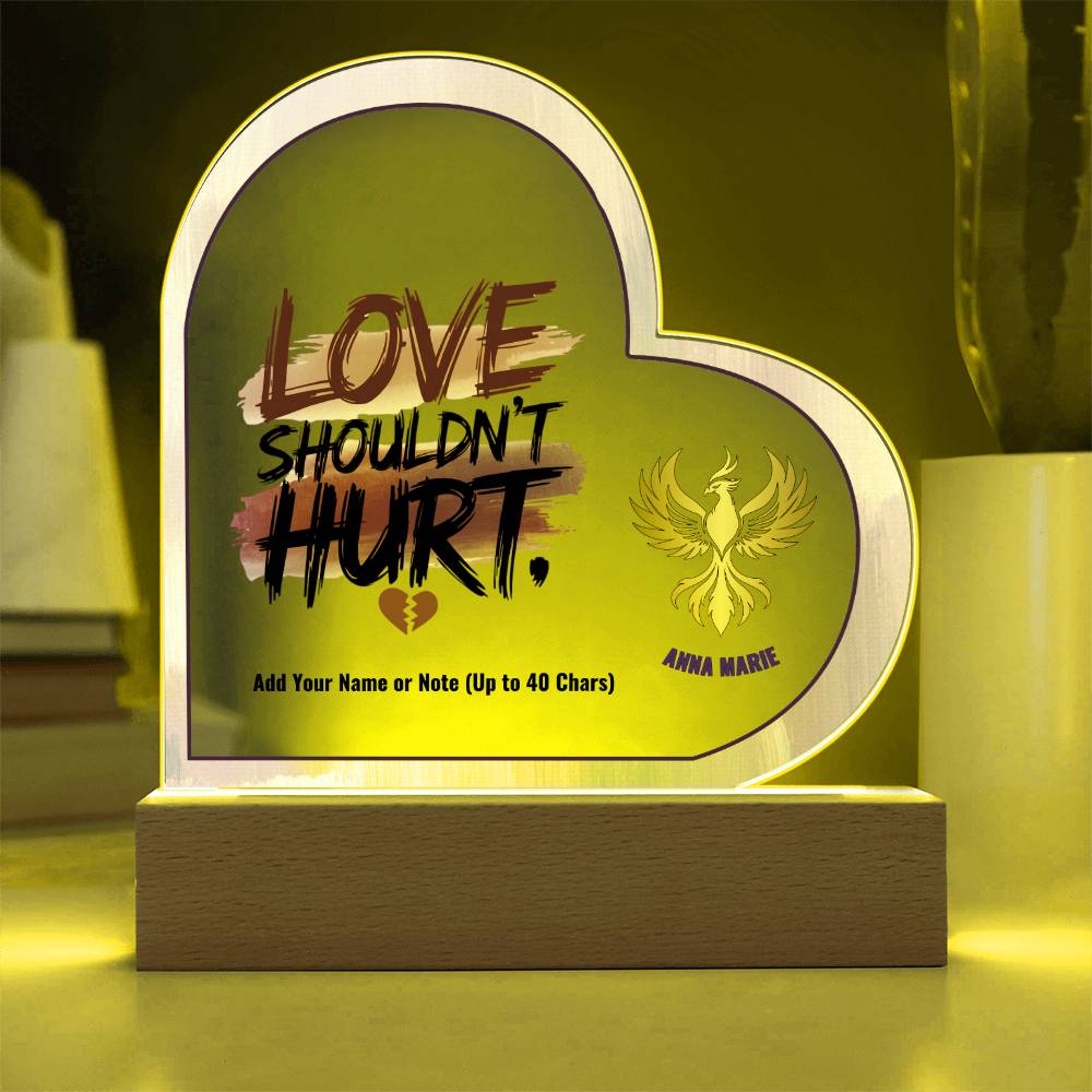 Rise & Reclaim 7" Acrylic Heart Plaque Love Shouldn't Hurt.