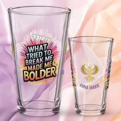 What Tried to Break Me Made Me Bolder pint glass, survivor strength quote, empowerment awareness design