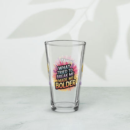 What Tried to Break Me Made Me Bolder pint glass, survivor strength quote, empowerment awareness design