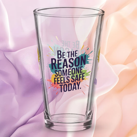 Be the Reason Someone Feels Safe Today pint glass, inspiring survivor quote, encouragement awareness gift