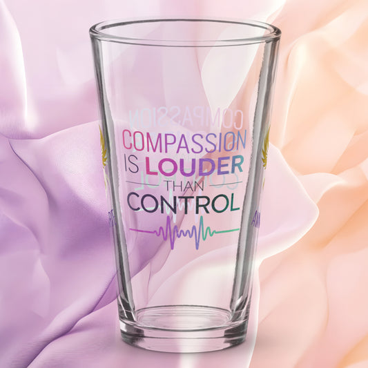 Compassion Is Louder Than Control pint glass, mental health awareness gift, supportive survivor drinkware