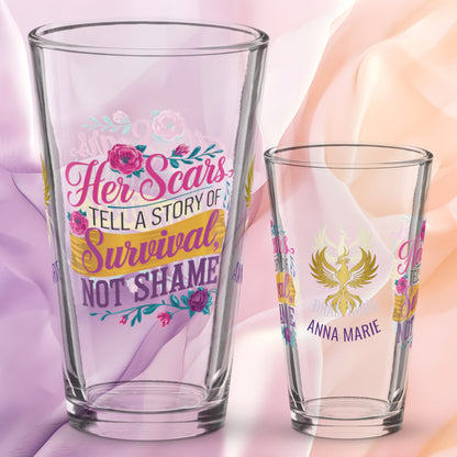 Her Scars Tell a Story of Survival Not Shame pint glass, powerful survivor quote, empowerment drinkware