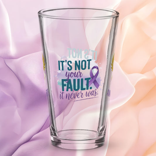It’s Not Your Fault It Never Was pint glass, domestic abuse recovery message, survivor awareness glass