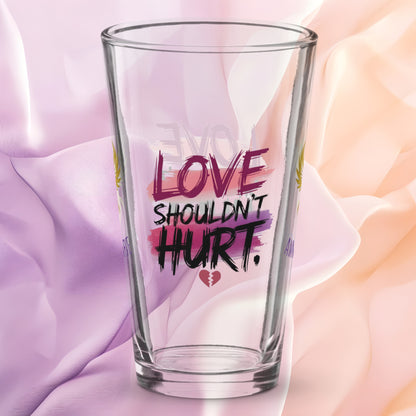 Love Shouldn’t Hurt pint glass, domestic violence awareness quote, empowering survivor gift glass