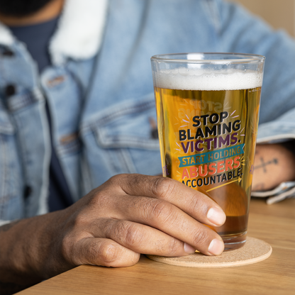 Stop Blaming Victims Start Holding Abusers Accountable pint glass, DV awareness message, advocacy gift