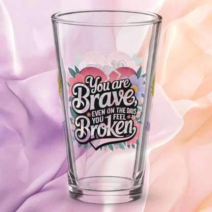 You Are Brave Even on the Days You Feel Broken pint glass, empowering survivor gift, trauma awareness