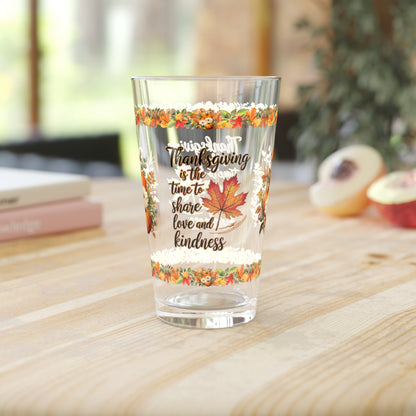 Thanksgiving Is The Time To Share Love And Kindness 16oz Thanksgiving Pint Glass - Gratitude, Positivity, and Self-Care Gift