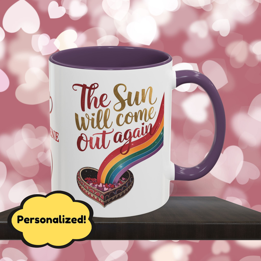The Sun Will Come Out Again: Personalized Valentine's Day Affirmation Mug – Inspiring Positivity and Emotional Wellness, 11oz or 15oz