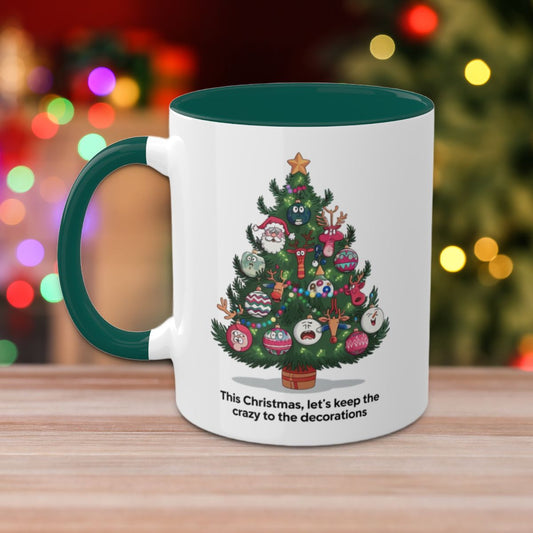 This Christmas, Let's Keep The Crazy To The Decorations - Colorful Christmas Mugs, 11oz