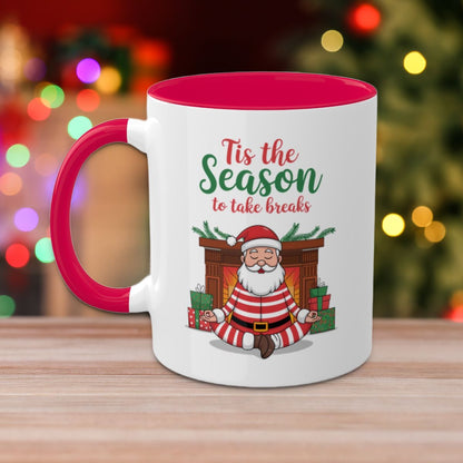 Tis The Season To Take Breaks - Colorful Christmas Mugs, 11oz