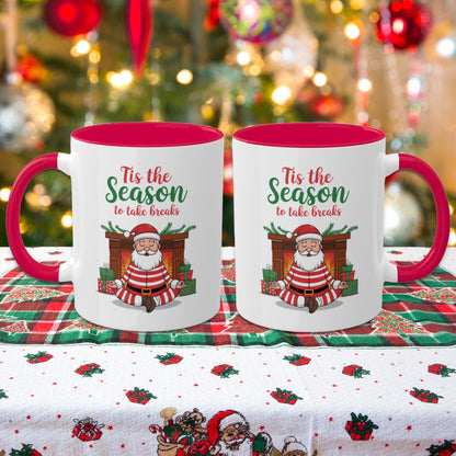 Tis The Season To Take Breaks - Colorful Christmas Mugs, 11oz