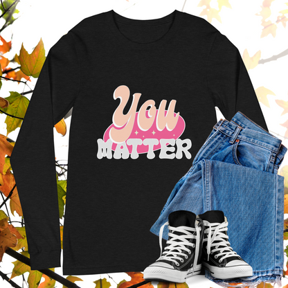 You Matter - Retro Long Sleeve Tee, Bella + Canvas