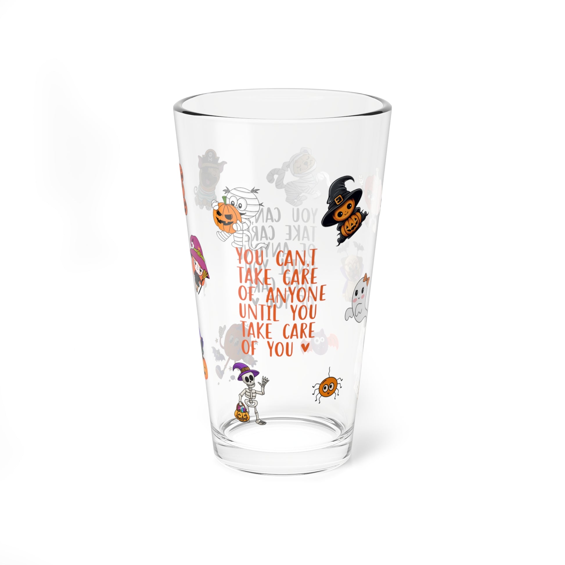 You Can't Take Care Of Anyone Until You Take Care Of Yourself, Halloween Pint Glass, 16oz - Perfect for Positive Sips & Fall Fun