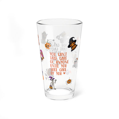 You Can't Take Care Of Anyone Until You Take Care Of Yourself, Halloween Pint Glass, 16oz - Perfect for Positive Sips & Fall Fun