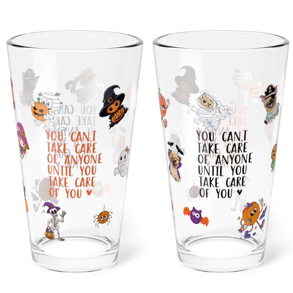 You Can't Take Care Of Anyone Until You Take Care Of Yourself, Halloween Pint Glass, 16oz - Perfect for Positive Sips & Fall Fun