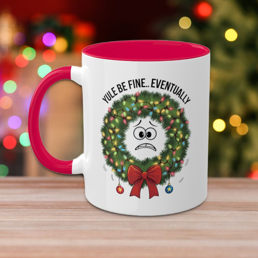 Yule Be Fine.. Eventually - Colorful Christmas Mugs, 11oz