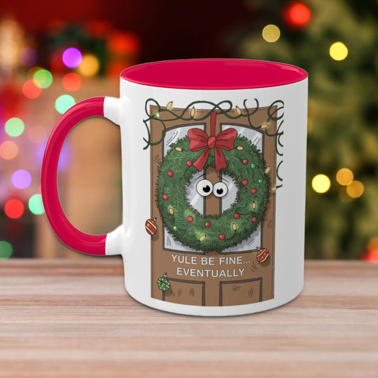 Yule Be Fine.. Eventually - Colorful Christmas Mugs, 11oz