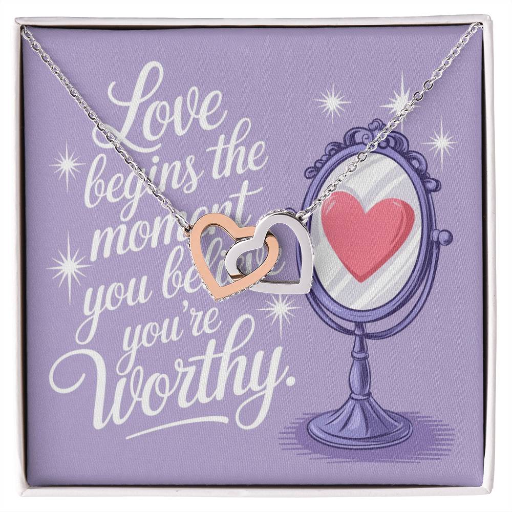 Love Begins The Moment You Believe You're Worthy: Interlocking Hearts Necklace - Mental Health Gift, Self-Love, Anxiety, PTSD Support