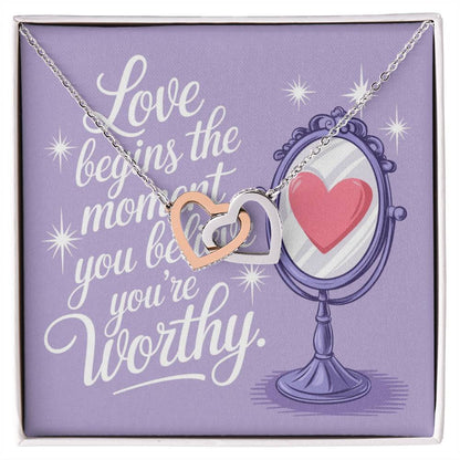 Love Begins The Moment You Believe You're Worthy: Interlocking Hearts Necklace - Mental Health Gift, Self-Love, Anxiety, PTSD Support