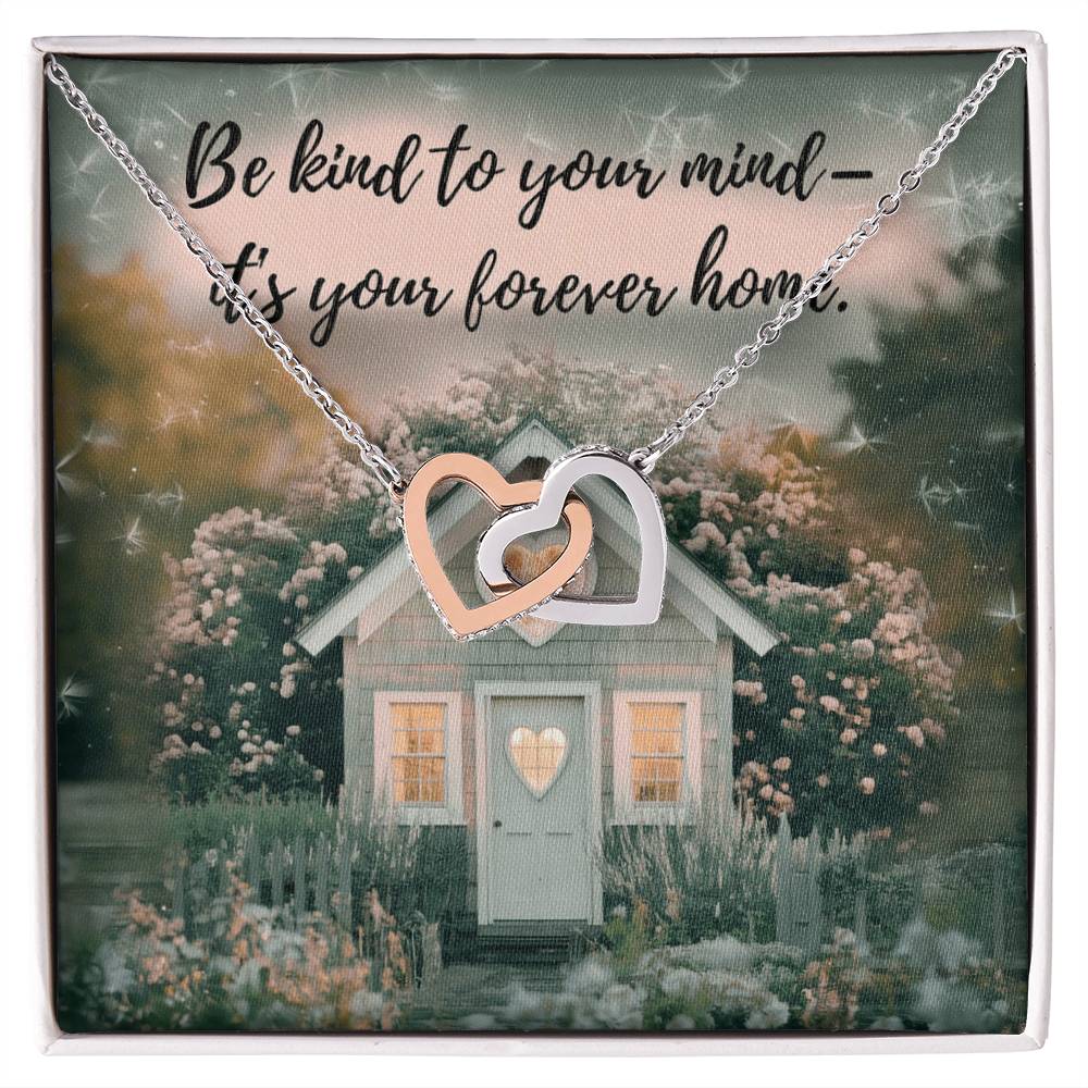 Be Kind To Your Mind - It's Your Forever Home: Interlocking Hearts Necklace - Mental Health Gift, Self-Love, Anxiety, PTSD Support