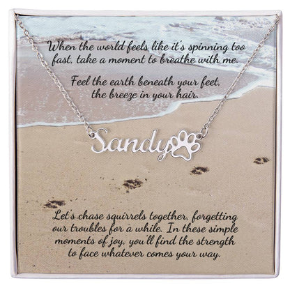 When the world feels like it's spinning too fast... Personalized Name Necklace + Paw Print