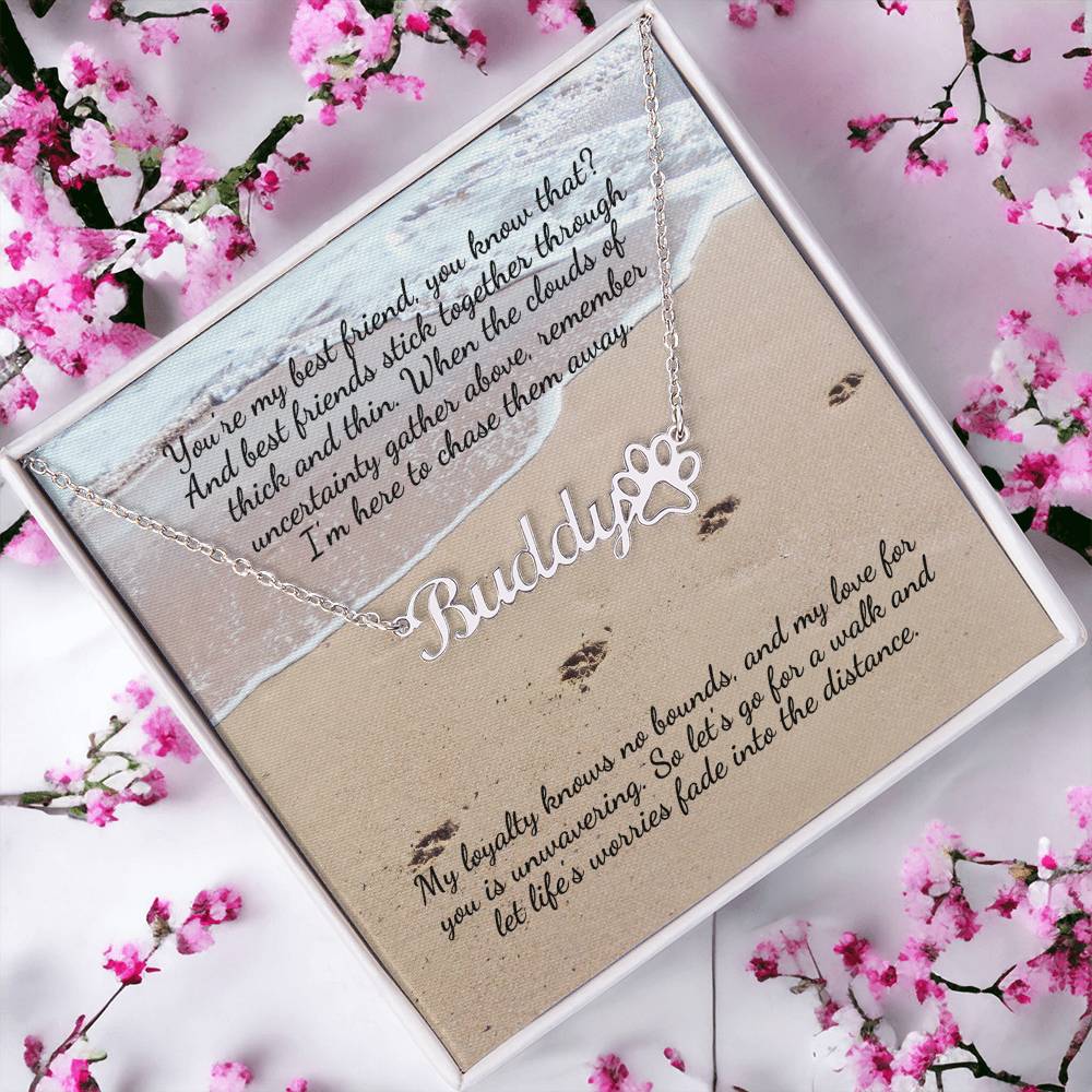 You're my best friend... Personalized Name Necklace + Paw Print