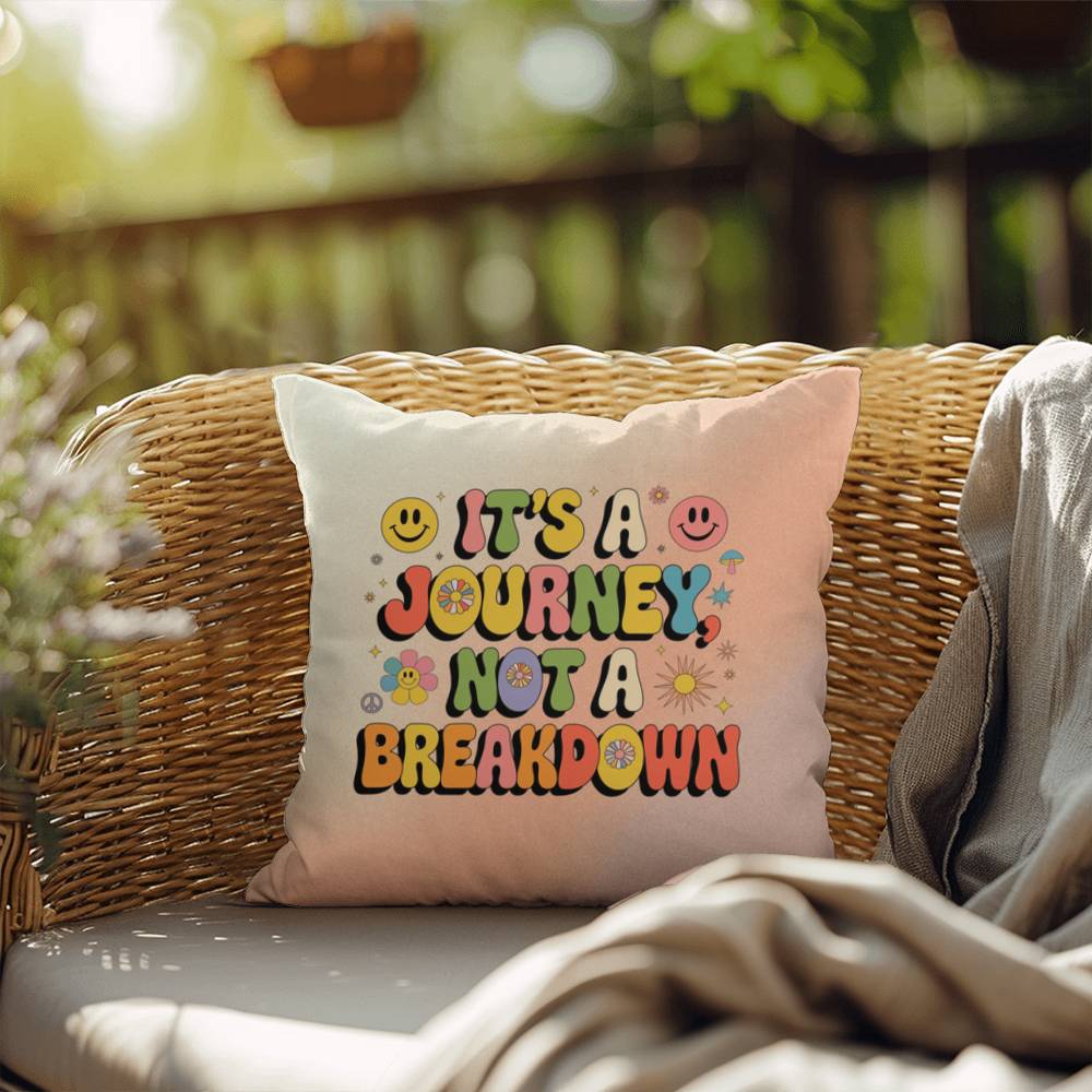 It's A Journey, Not A Breakdown: Indoor/Outdoor Pillow - Groovy Affirmation for Emotional Wellness & Positive Vibes