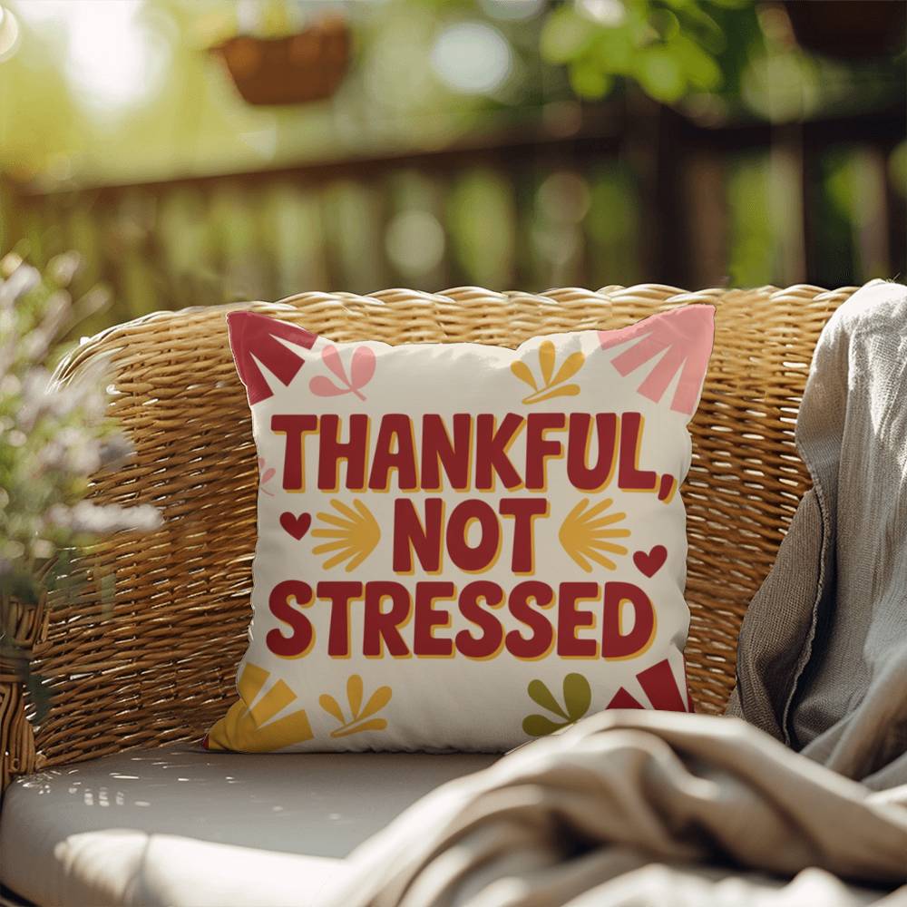 Thankful, Not Stressed pillow featuring uplifting Thanksgiving quote with autumn seasonal décor