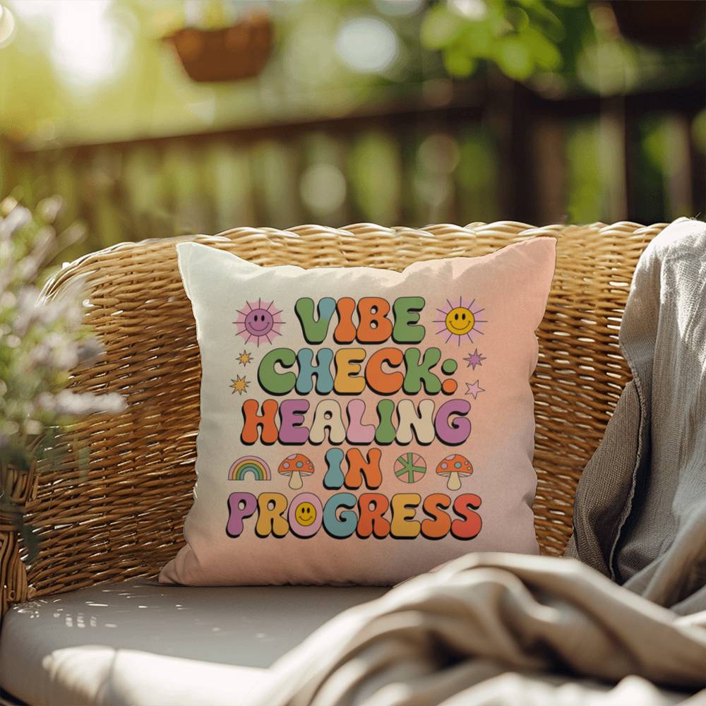 Vibe Check: Healing In Progress: Indoor/Outdoor Pillow - Groovy Affirmation for Emotional Wellness & Positive Vibes