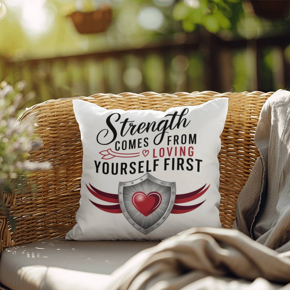 Strength Comes From Loving Yourself First: Indoor/Outdoor Pillow Self-Care for Relaxation, Mindfulness & Emotional Wellness