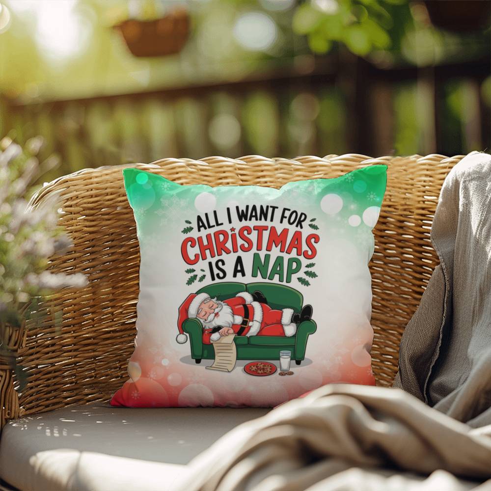 All I Want for Christmas is a Nap Throw Pillow - Relaxing holiday humor accent pillow for Christmas
