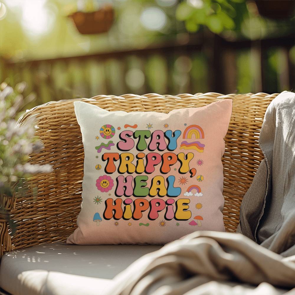 Stay Trippy, Heal Hippie: Indoor/Outdoor Pillow - Groovy Affirmation for Emotional Wellness & Positive Vibes