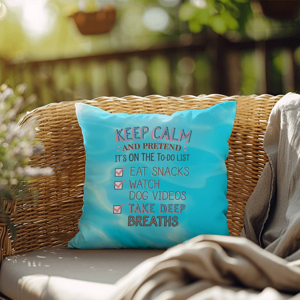 "Keep Calm And Pretend" indoor/outdoor pillow, custom cushion for anxiety relief and self-care, mental health support.