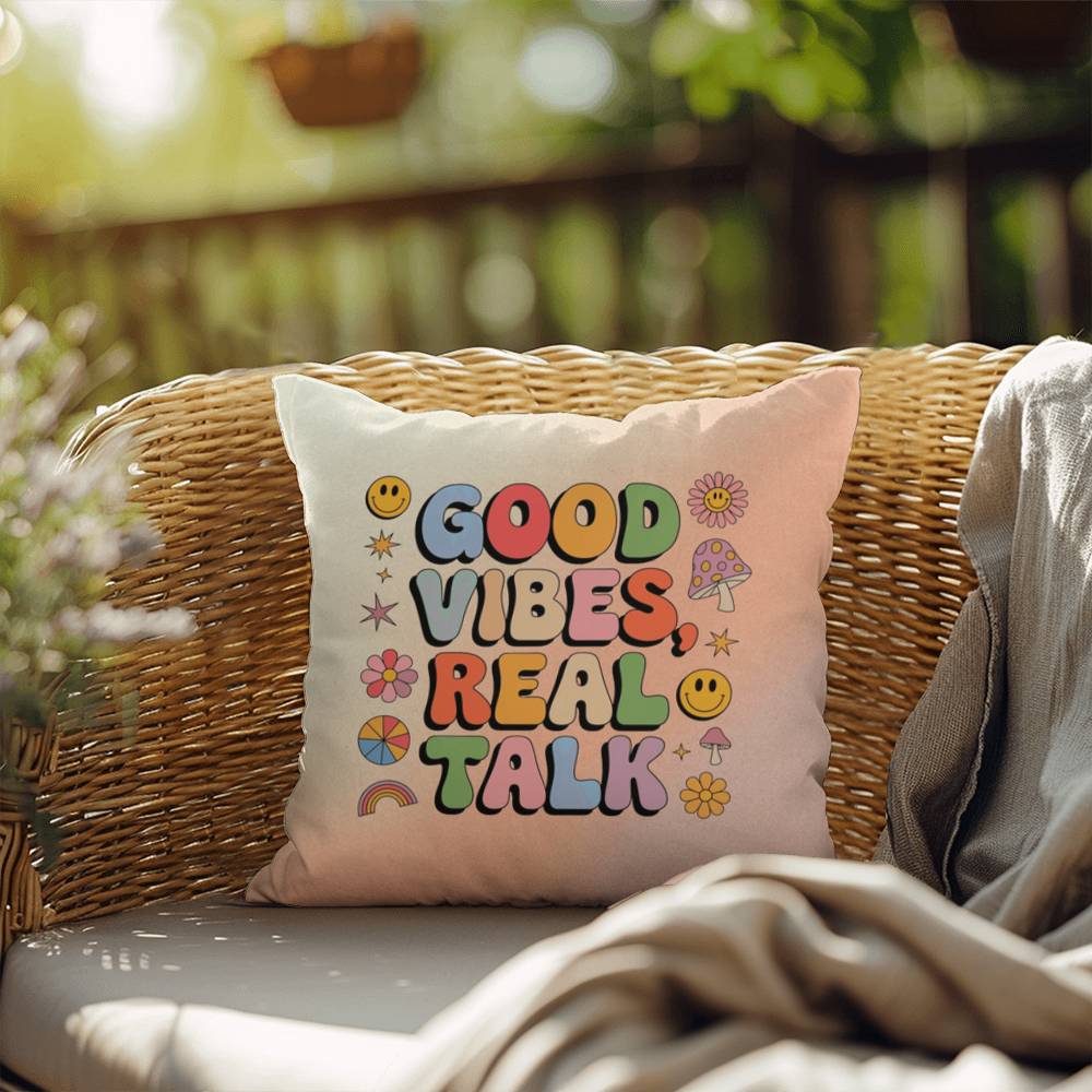 Good Vibes, Real Talk: Indoor/Outdoor Pillow - Groovy Affirmation for Emotional Wellness & Positive Vibes