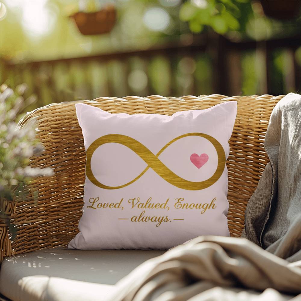 Loved, Valued, Enough - Always: Indoor/Outdoor Pillow Self-Care for Relaxation, Mindfulness & Emotional Wellness