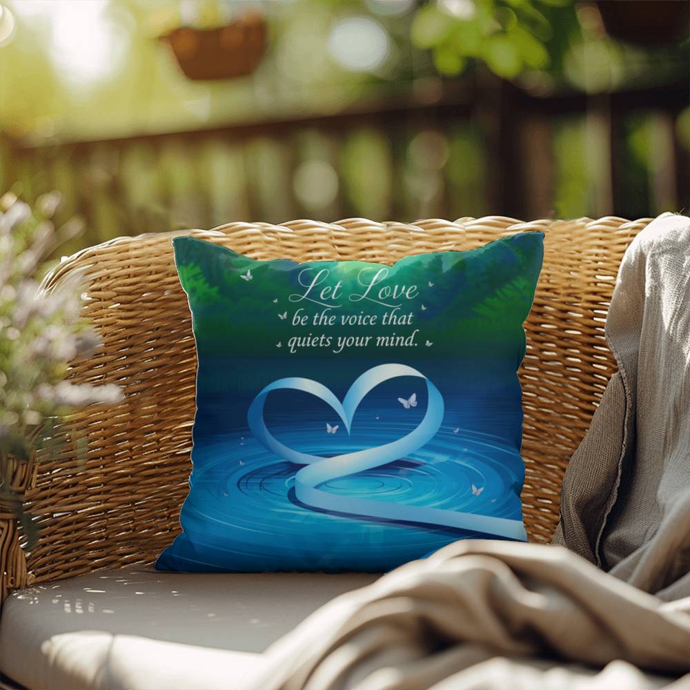 Let Love Be The Voice That Quiets Your Mind: Indoor/Outdoor Pillow Self-Care for Relaxation, Mindfulness & Emotional Wellness