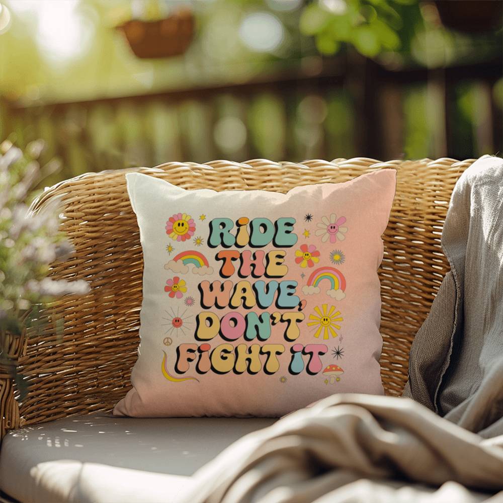 Ride The Wave, Don't Fight It: Indoor/Outdoor Pillow - Groovy Affirmation for Emotional Wellness & Positive Vibes