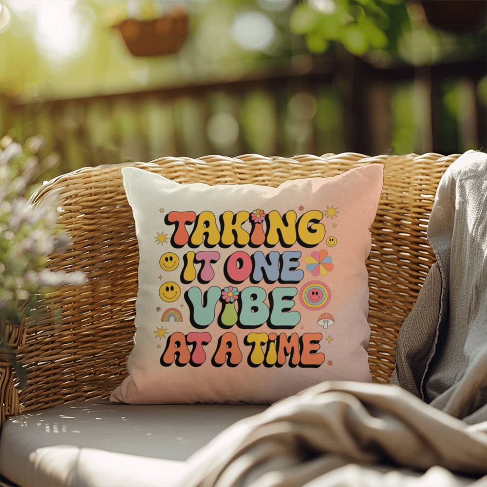 Taking It One Vibe At A Time: Indoor/Outdoor Pillow - Groovy Affirmation for Emotional Wellness & Positive Vibes