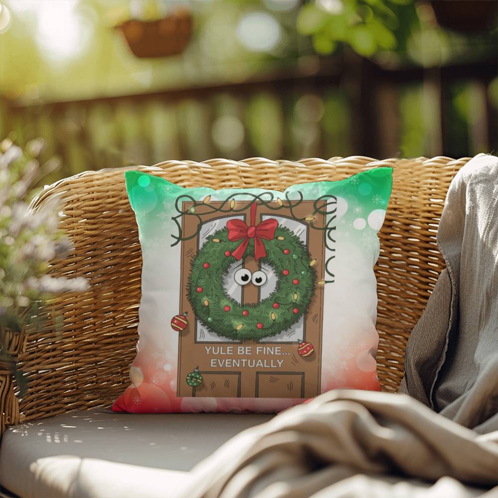 Yule Be Fine… Eventually Throw Pillow - Funny Christmas humor holiday gift decorative pillow