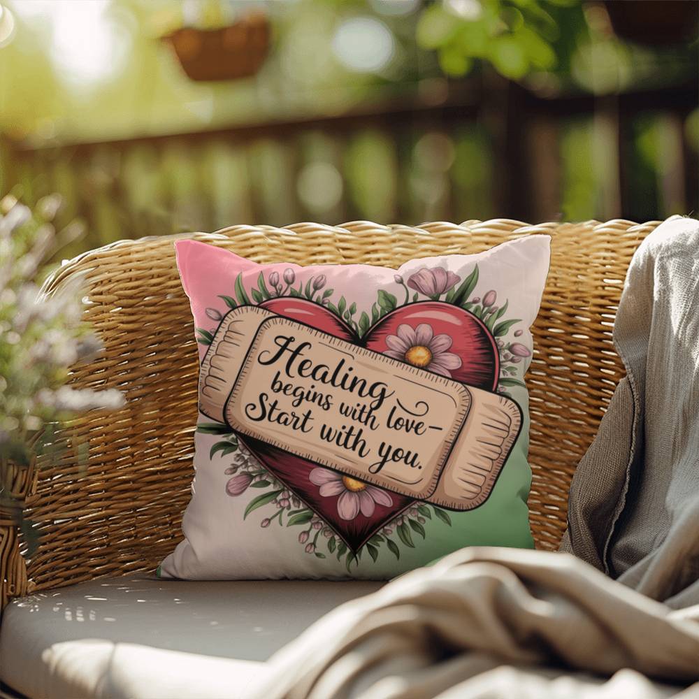 Healing Begins With Love - Start With You: Indoor/Outdoor Pillow Self-Care for Relaxation, Mindfulness & Emotional Wellness