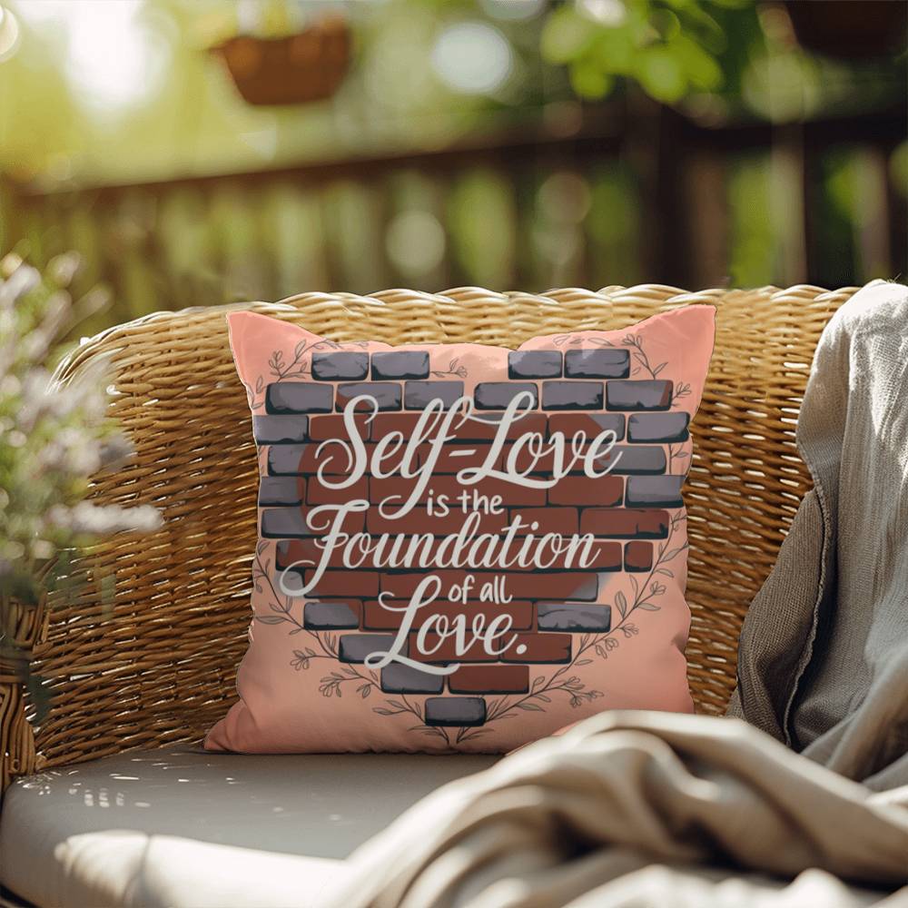 Self-Love Is The Foundation Of All Love: Indoor/Outdoor Pillow Self-Care for Relaxation, Mindfulness & Emotional Wellness