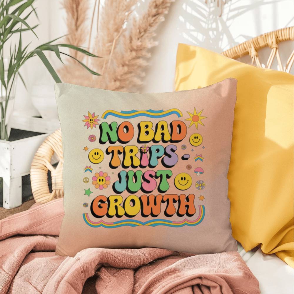 No Bad Trips - Just Growth: Indoor/Outdoor Pillow - Groovy Affirmation for Emotional Wellness & Positive Vibes