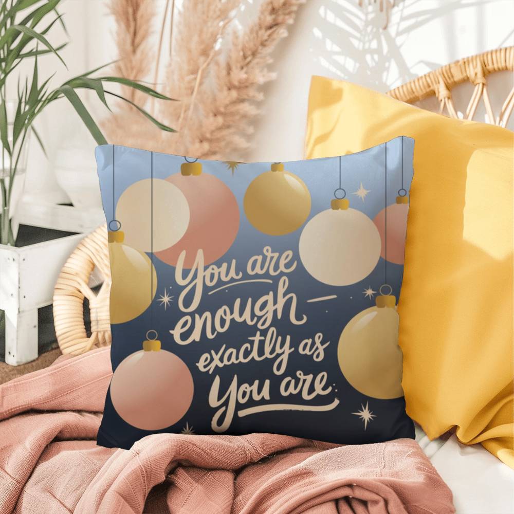 You Are Enough - Exactly As You Are Throw Pillow - Mindful Christmas décor for self-love