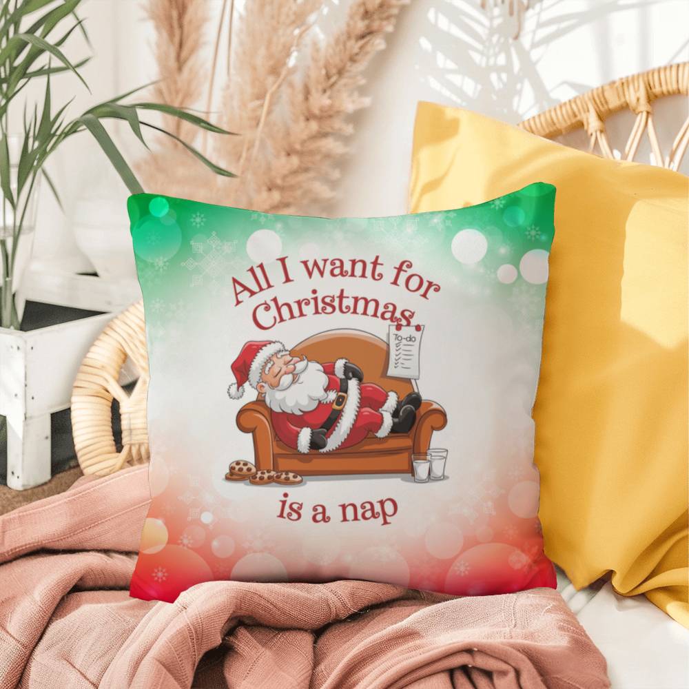 All I Want for Christmas is a Nap Throw Pillow - Funny cozy holiday home décor gift for Christmas lovers