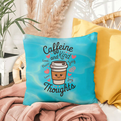 Caffeine And Kind Thoughts Indoor/Outdoor Pillow -Mental Health Support, Self-Care Decor, Anxiety Relief Throw Cushion