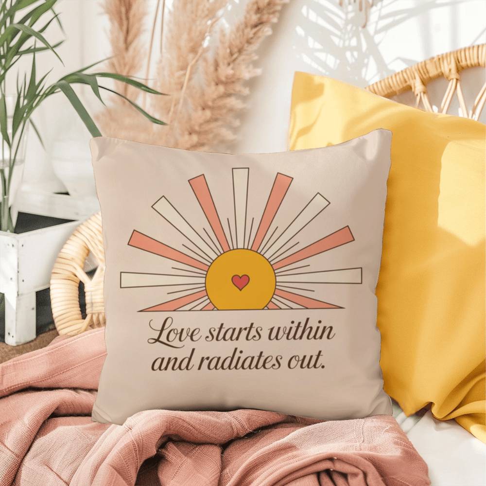 Love Starts Within And Radiates Out: Indoor/Outdoor Pillow Self-Care for Relaxation, Mindfulness & Emotional Wellness