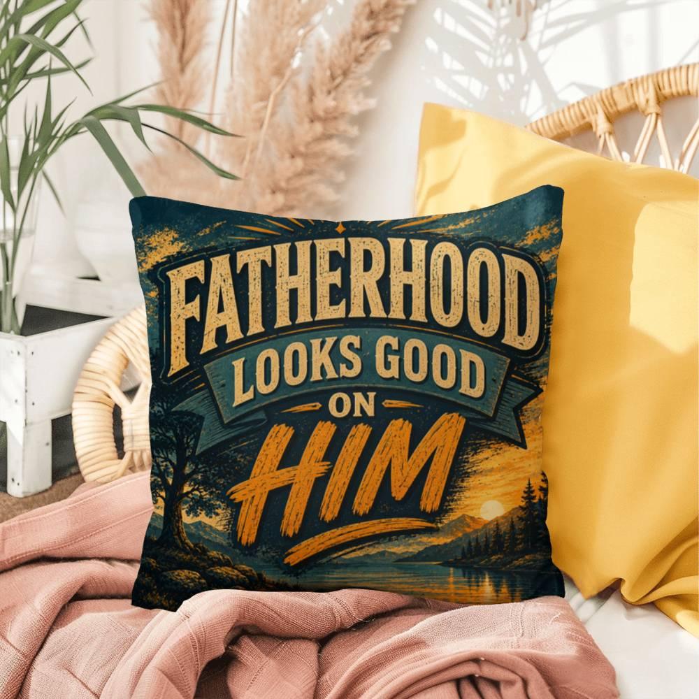 Shop our premium fatherhood looks good on him throw pillow from MySisterIsASurvivor.