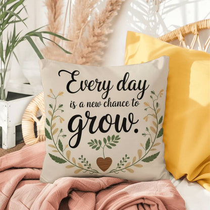 Every Day Is A New Chance To Grow: Indoor/Outdoor Pillow Self-Care for Relaxation, Mindfulness & Emotional Wellness